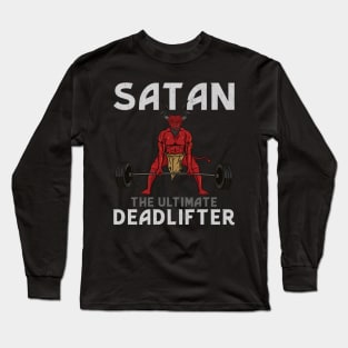 Satan The Ultimate Deadlifter T-Shirt Workout Long Sleeve T-Shirt